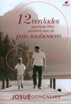 12 Verdades Que Todo Filho Gostaria Que Os Pais Soubessem - MENSAGEM PARA TODOS