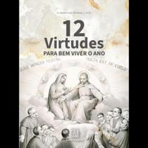 12 virtudes para bem viver o ano - SANTUARIO 12 virtudes para bem viver o ano - SANTUARIO