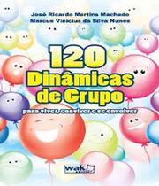 120 dinamicas de grupo - para viver, conviver... - WAK ED