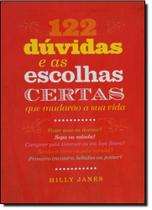 122 Dúvidas e as Escolhas Certas que Mudarão a sua Vida 122 Dúvidas e as Escolhas Certas que Mudarão a sua Vida