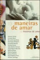 13 maneiras de amar - 13 historias de amor 13 maneiras de amar - 13 historias de amor