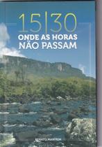 15-30 Onde As Horas Não Passam 15-30 Onde As Horas Não Passam