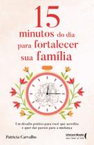 15 Minutos Do Dia Para Fortalecer Sua Família