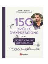 150 drôles d'expressions pour prendre la vie du bon côté 150 drôles d'expressions pour prendre la vie du bon côté