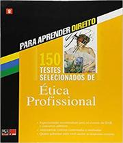 150 testes de etica profissional: para aprender di - BARROS FISCHER & ASSOCIADOS
