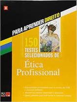 150 Testes de Etica Profissional: Para Aprender Direito - Vol.8 - BARROS FISCHER & ASSOCIADOS