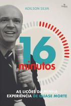 16 Minutos - As Lições Da Minha Experiência De Quase Morte
