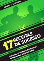 17 Receitas De Sucesso - o Segredo Do Sucesso Dos Principais Líderes Empresariais Capixabas 17 Receitas De Sucesso - o Segredo Do Sucesso Dos Principais Líderes Empresariais Capixabas