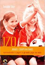 170 jogos cooperativos - aprendendo a jogar o