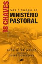 18 chaves para o sucesso do min pastoral - joão a de souza - MENSAGEM PARA TODOS 18 chaves para o sucesso do min pastoral - joão a de souza - MENSAGEM PARA TODOS