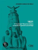 1821 - a revolução liberal em goiana e a queda do general luís do rego