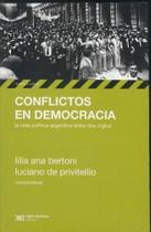 1852-1943 Conflictos En Democracia La Vida Política Argentina Entre Dos Siglos