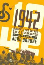 1942 - O Brasil e Sua Guerra Quase Desconhecida