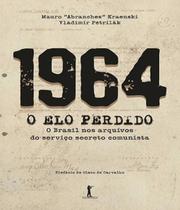 1964 - o elo perdido: o brasil nos arquivos do serviço secreto comunista - VIDE EDITORIAL