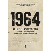 1964 - O Elo Perdido - O Brasil nos arquivos do serviço secreto comunista (Vladimir Petrilak)