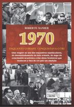 1970 Enquanto o Brasil Conquistava o Tri - MAQUINARIA EDITORA