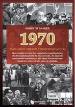 1970 Enquanto O Brasil Conquistava O Tri