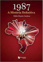1987 A História Definitiva - MAQUINARIA EDITORA 1987 A História Definitiva - MAQUINARIA EDITORA