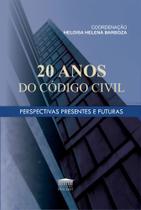20 anos do código civil - perspectivas presentes e futuras