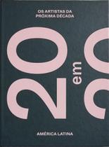 20 em 2020 - os artistas da próxima década - américa latina