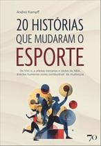 20 Histórias Que Mudaram o Esporte