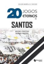 20 Jogos Eternos do Santos - MAQUINARIA EDITORA