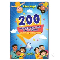200 Brincadeiras Para Pais E Filhos 1 Ed 2020 - WAK Editora