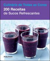 200 receitas de sucos refrescantes - PUBLIFOLHA **