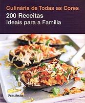 200 receitas ideais para a familia - serie: culinaria de todas as cores - PUBLIFOLHA