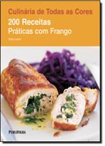 200 receitas praticas com frango - coleçao culinaria de todas as cores