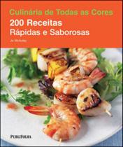 200 receitas rapidas e saborosas - coleçao culinaria de todas as cores - PUBLIFOLHA **