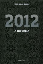 2012: a historia - LAROUSSE - LAFONTE