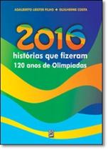 2016 Histórias Que Fizeram 120 Anos de Olimpíadas - XAMA