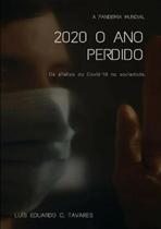 2020: o ano perdido: a pandemia mundial