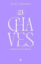 21 Chaves Para Uma Vida Autêntica