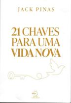 21 Chaves Para Uma Vida Nova 21 Chaves Para Uma Vida Nova