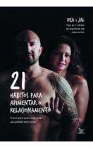21 Hábitos Para Apimentar o Relacionamento - O Livro Para Quem Quer Uma Sexualidade Bem Vivida