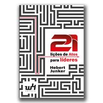 21 lições de Atos para líderes - Hebert Junker - W4 Editora