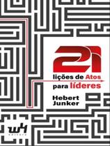 21 lições de Atos para líderes - Hebert Junker