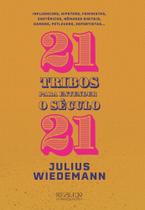 21 Tribos para Entender o Século 21 21 Tribos para Entender o Século 21