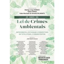 25 anos da lei de crimes ambientais - REVISTA DOS TRIBUNAIS RT 25 anos da lei de crimes ambientais - REVISTA DOS TRIBUNAIS RT