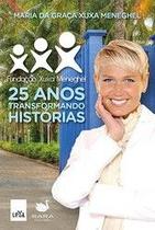 25 anos transformando historias: fundacao xuxa meneghel