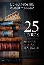 25 Livros Que Todo Cristão Deveria Ler Richard Foster e Dallas Willard