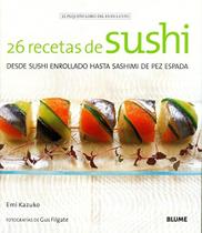 26 Recetas de Sushi-Desde Sushi Enrollado Hasta Sashimi de Pez Espada