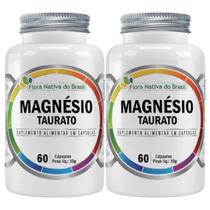 2x Magnésio Taurato Puro 60 Cápsulas 500mg - Flora nativa do Brasil
