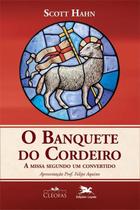 2X O Banquete Do Cordeiro: A Missa Segundo Um Convertido, De