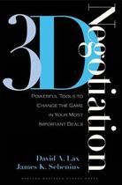 3-D Negotiation - Powerful Tools To Change The Game In Your Most Important Deals - Harvard Business School