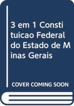 3 em 1 - constituicao federal do estado de minas g - LEMOS E CRUZ 3 em 1 - constituicao federal do estado de minas g - LEMOS E CRUZ