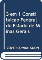3 em 1- Constituição Federal do Estado de Minas Gerais - Estatuto dos Funcionários Públicos Civis 3 em 1- Constituição Federal do Estado de Minas Gerais - Estatuto dos Funcionários Públicos Civis