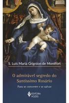 (3) O admirável segredo do Santíssimo Rosário (3) O admirável segredo do Santíssimo Rosário